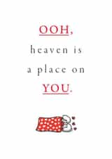 Funny Valentine Card - Ooh Heaven Is A Place on You created by mungo and shoddy