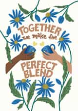Cute Love & Friendship Card - Together we make the Perfect Blend created by Ingrid Poole