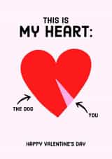 Funny Valentine's Card - This Is My Heart - The Dog vs You created by Courtney Andrews