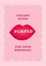 Fun Big Lips Birthday Card - Feeling Super Pumped created by Pig + Plums