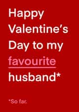 Funny Valentine’s Day card - favourite husband so far created by The Girl Next Draw Cards