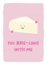 Cheesy Valentines/ Anniversary Card - You Brie-long with me created by Elena Smith