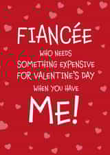 Cheeky Valentine's Day Card - Who needs something expensive? - Fiancee created by Designed by Woobrew