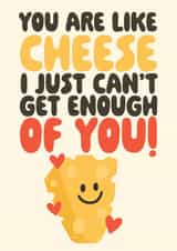 Funny Love Card - You Are Like Cheese, I Just Can't Get Enough Of You created by Studio Doodles