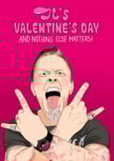 Cool Valentine card - Metallica's James Hetfield - Nothing else matters created by Kasia Cards