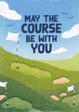 Fun Golf Course Birthday Card - May The Course Be With You created by Tawn Moore