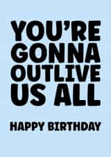 Cheeky Birthday Card - outlive us all created by Prints With Personality