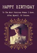 Birthday Humour: Vintage Lady Drinking Tea, Most Fabulous Woman I Know After Me! created by Dara, Ceramic Scripture