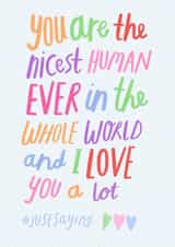 You Are The Nicest Human Ever - Valentine's Day - Love created by Nikki Miles