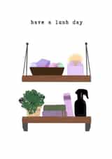 Punny Birthday Card - Have a Lush Day - For Her created by lunarcultdesign