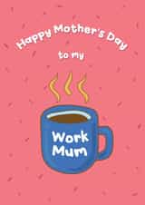 Cute Happy Mother's Day - To My Work Mum created by @Laura Lonsdale Designs