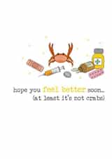 Funny get well - feel better soon - at least it's not crabs created by Dandelion Stationery