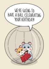 Cute Hamster Birthday Card - We're Going To Have A Ball created by @Cupsie's Creations