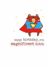 Funny Birthday card - Magnificent Bitch created by Dandelion Stationery