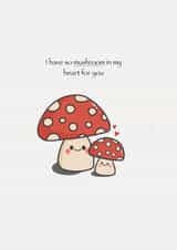 Cute, Punny Anniversary/Valentines Day Card - So Mushroom In My Heart For You created by Emma Cullingford