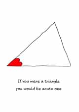 Cute and Funny Valentine's Day Card - Acute Triangle created by Swizzoo