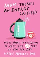 Funny Mother's Day Card - Energy Crisis created by Emma Proctor