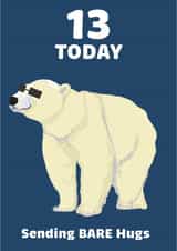 Funny 13th birthday card - Polar Bear - Bare Hugs created by Madeline Park