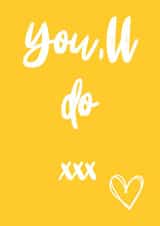 You’ll do - Valentine’s card for anyone who has settled… created by Whaley Nice Designs
