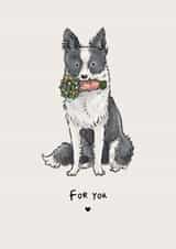 For You - Cute Card with Border Collie Dog created by Elspeth Rose