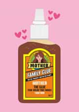 Funny Mother's Day Card - Family Glue created by Atwood & Atwood