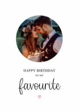 Personalised Birthday Photo Card created by Kalm Lettering - Classic Birthday Photo Card - My Favourite - Partner