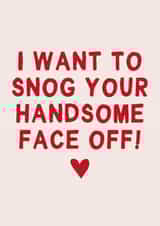 Funny Valentines Day Card - I want to snog your handsome face off created by Gem Draws Stuff
