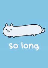 Funny Goodbye/Leaving Card – So Long Cat created by floofle