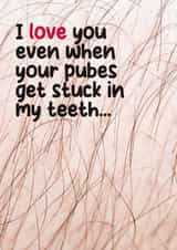 Funny Pubes Valentine's Day Card - Stuck in your teeth created by Filthy Sentiments