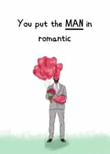 Cute Valentine's Day Card For Significant Other. You Put the MAN in Romantic created by KitsCH Noir