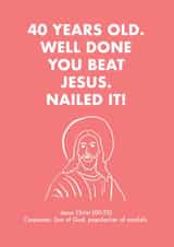 40th Birthday Card - Jesus created by OBJECTABLES