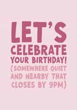 Funny Birthday Card - Nearby & Closes at 9pm created by Forever Blessed