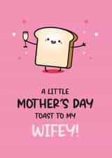 Cute Mother's Day Card - For Wife - Toast Pun Card created by Twisted Haggis