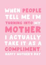 Cute Mother's Day Card - People Tell Me Turning Into Mother Compliment created by Pink Peach Cards