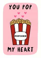 Cute Valentine’s Day /  Anniversary card - Popcorn - You Pop my Heart created by TheYoungBandit .