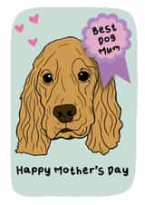 Cute Mother’s Day card - Best Dog Mum - Cocker Spaniel created by TheYoungBandit .