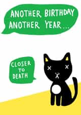 Funny cat birthday card - Another Year Closer to Death created by Earlybird