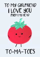Funny Valentine's Card For Girlfriend, Puns, Love You From My Head To-Ma-Toes created by Tori's Little Bubble