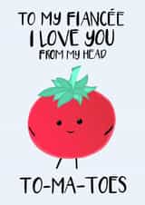 Funny Valentines Card For Fiancée - Punny Jokes - Love You From Head To-Ma-Toes created by Tori's Little Bubble