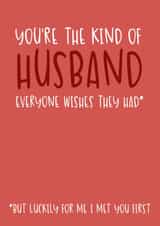 Funny Valentine's Day Card - The Kind of Husband Everyone Wishes They Had created by Brogan Thomas