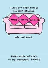Funny Valentine's Card for Fiancee - Love You Despite the Cushions created by Veronica Dearly