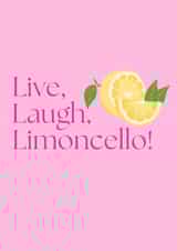 Funny birthday card for a loved one: Live, laugh, limoncello! created by Eventide Design
