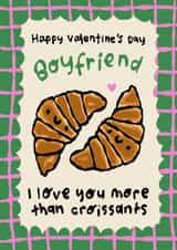 Cute Valentine's Day Card - for Boyfriend - Love you more than croissants created by The Playful Indian