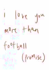 Funny Valentine's Day/Anniversary Card - For Her - Love You More Than Football (Promise) created by Bellynam Studio