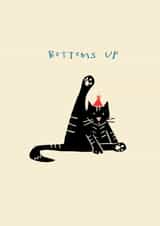 Funny Birthday Card - Cat - Bottoms Up created by Poet and Painter
