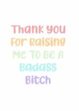 Thank you for raising a badass bitch created by Walt Crystals