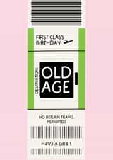 Funny Birthday Card - First Class Ticket to Old Age created by Puns and Needles