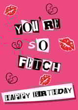 Fun Birthday Card - You're So Fetch - Mean Girls created by @Laura Lonsdale Designs