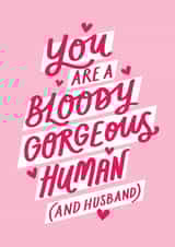 Cute Valentine's Card - You Are A Bloody Gorgeous Human (And Husband) created by Jane Katherine Houghton