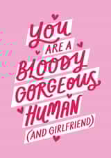 Cute Valentine's Card - You Are A Bloody Gorgeous Human (And Girlfriend) created by Jane Katherine Houghton